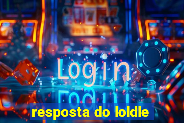 resposta do loldle